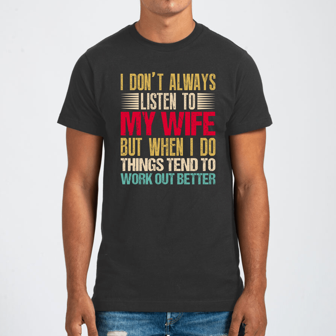 FestiviTees Women - Apparel - Shirts - T-Shirts I Don't Always Listen To My Wife Graphic Tee