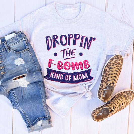 Envy Stylz Boutique Women - Apparel - Shirts - T-Shirts Droppin' The F-Bomb Kind Of Mom Graphic Tee