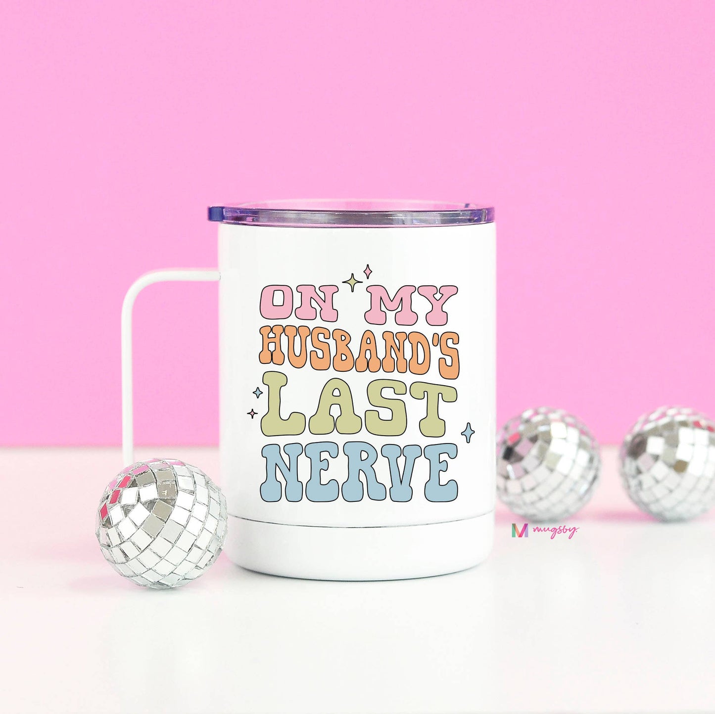 Mugsby On My Husband's Last Nerve Funny Travel Cup With Handle