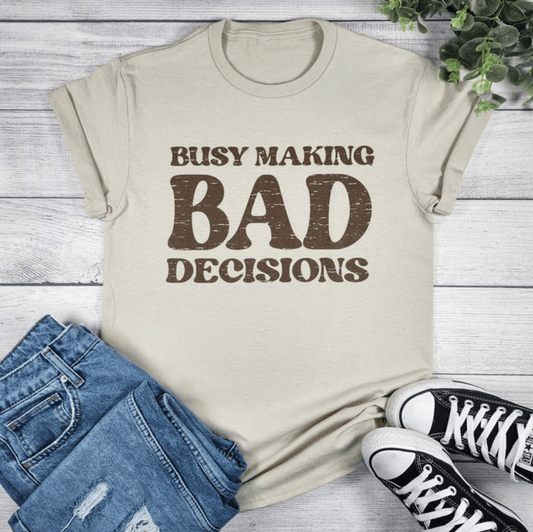 Envy Stylz Boutique Women - Apparel - Shirts - T-Shirts Busy Making Bad Decisions Graphic T-shirt