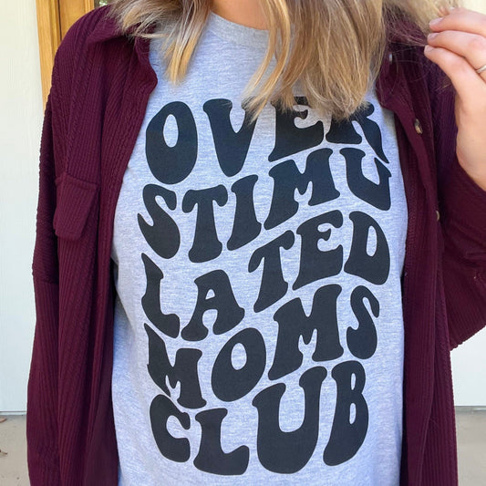Envy Stylz Boutique Women - Apparel - Shirts - T-Shirts Overstimulated Moms Club Soft Graphic Tee