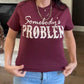 Envy Stylz Boutique Women - Apparel - Shirts - T-Shirts Somebody's Problem Graphic Tee