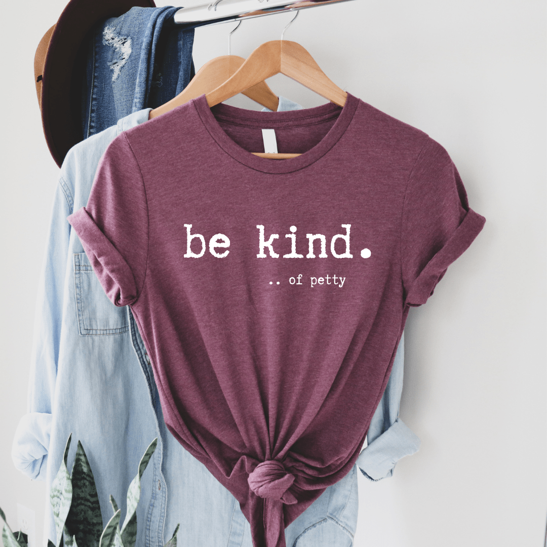 FestiviTees Women - Apparel - Shirts - T-Shirts Be Kind....of petty Graphic Tee
