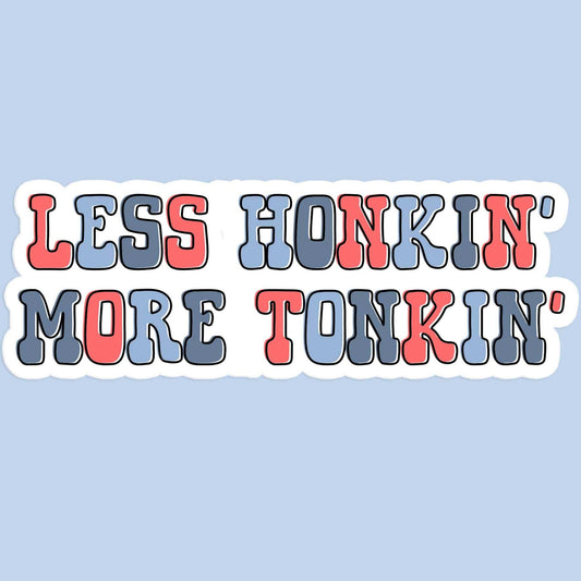 Mugsby Coolie - Can - Drink Less Honkin' More Tonkin' Sticker Decal, Honky Tonk