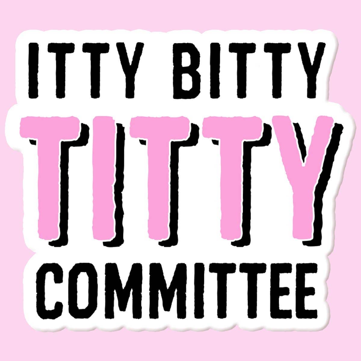 Mugsby Itty Bitty Titty Committee Sticker Decal